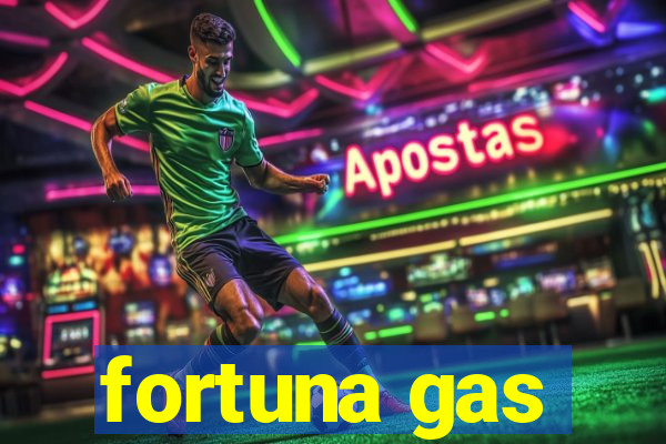 fortuna gas