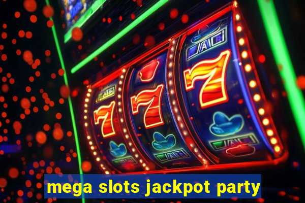 mega slots jackpot party