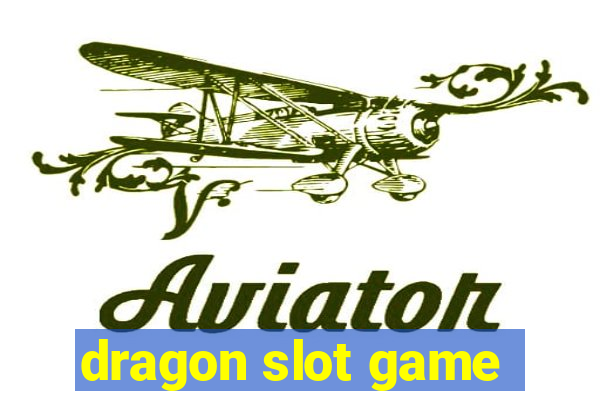 dragon slot game