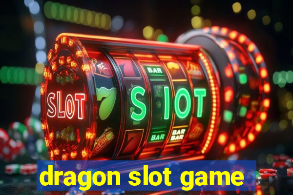 dragon slot game