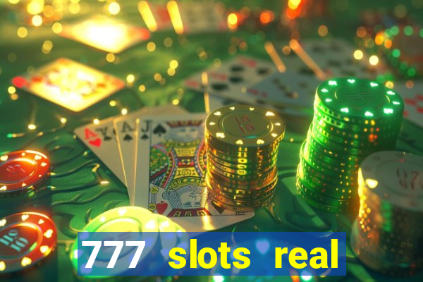 777 slots real casino 2023