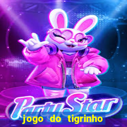 jogo do tigrinho que n?o precisa colocar dinheiro