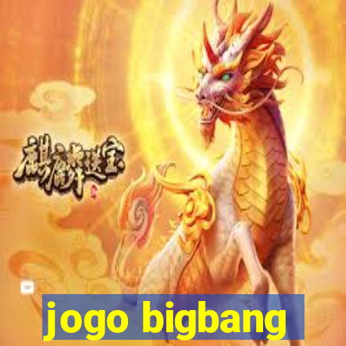 jogo bigbang