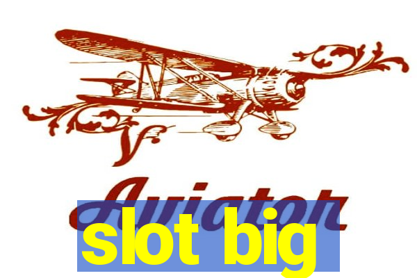 slot big