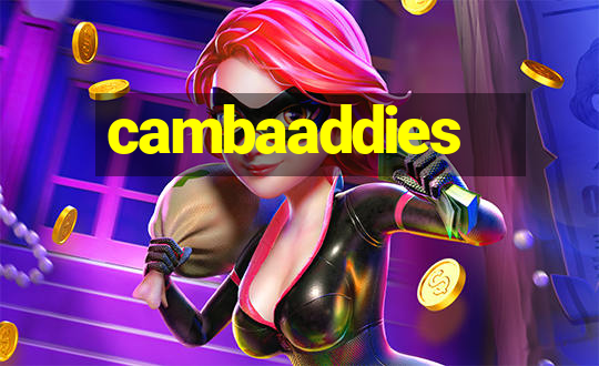 cambaaddies