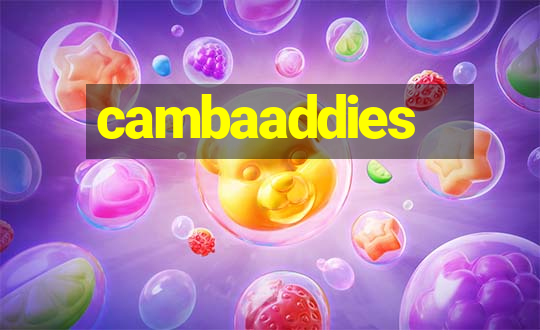 cambaaddies