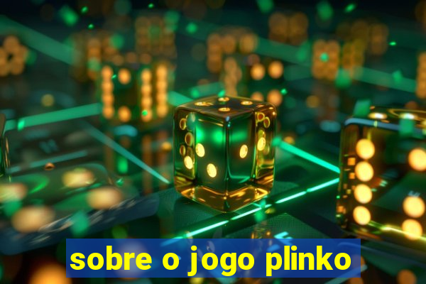 sobre o jogo plinko