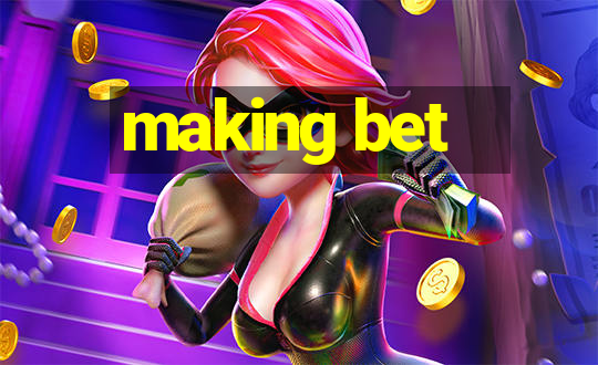 making bet