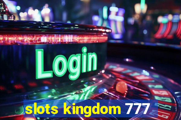 slots kingdom 777