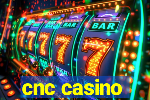 cnc casino