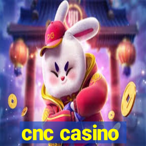 cnc casino