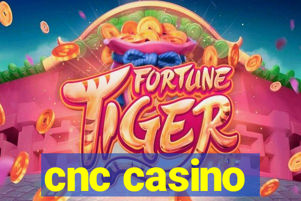 cnc casino