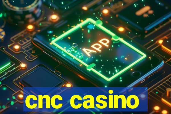 cnc casino