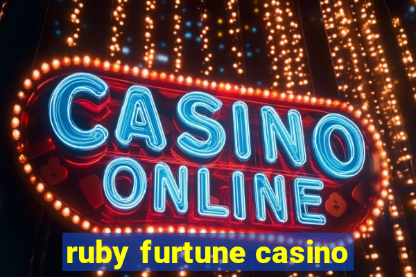 ruby furtune casino