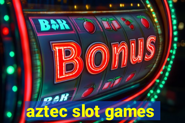 aztec slot games