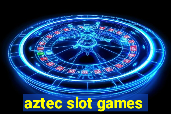 aztec slot games