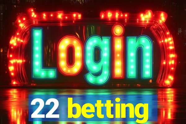 22 betting