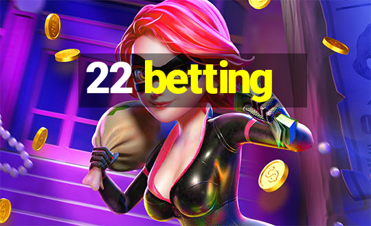 22 betting