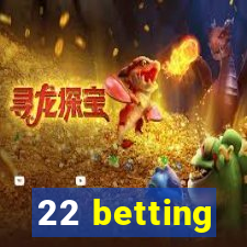 22 betting