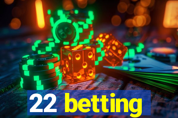 22 betting