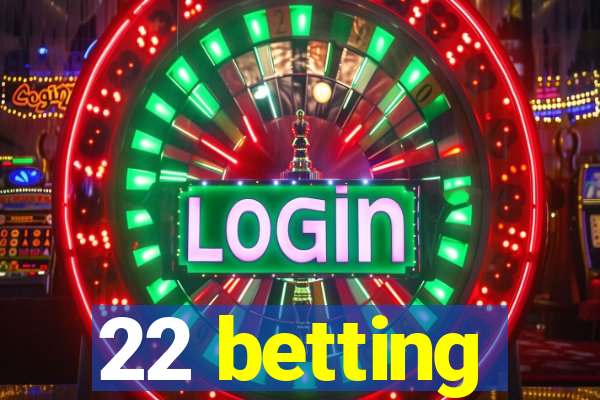 22 betting