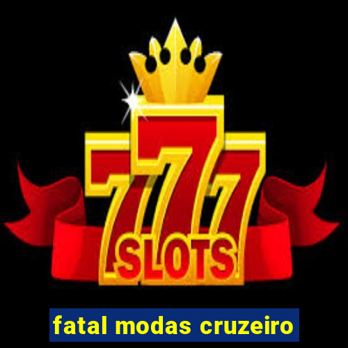 fatal modas cruzeiro