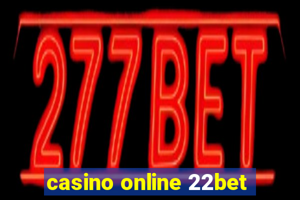 casino online 22bet