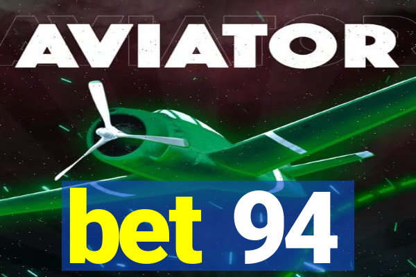 bet 94