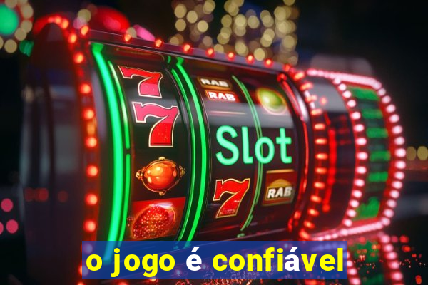 o jogo é confiável