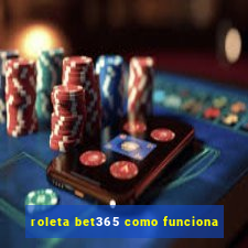 roleta bet365 como funciona