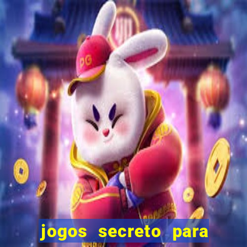 jogos secreto para ganhar dinheiro