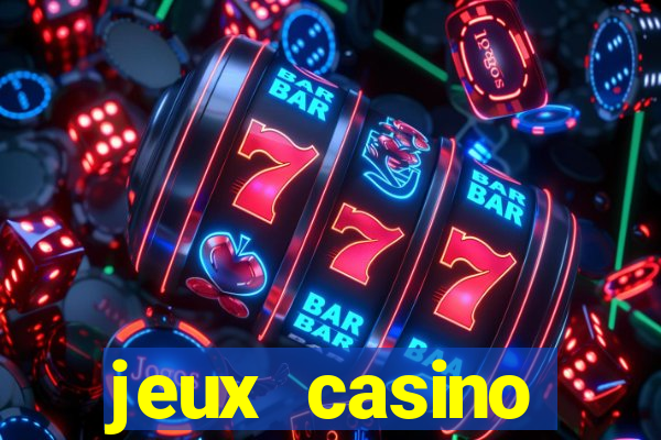 jeux casino gratuits machines a sous