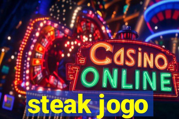 steak jogo