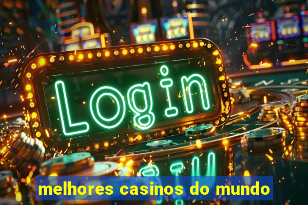 melhores casinos do mundo