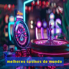 melhores casinos do mundo