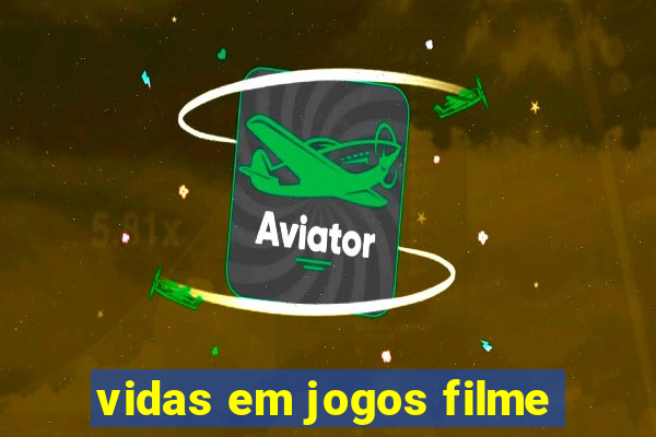 vidas em jogos filme