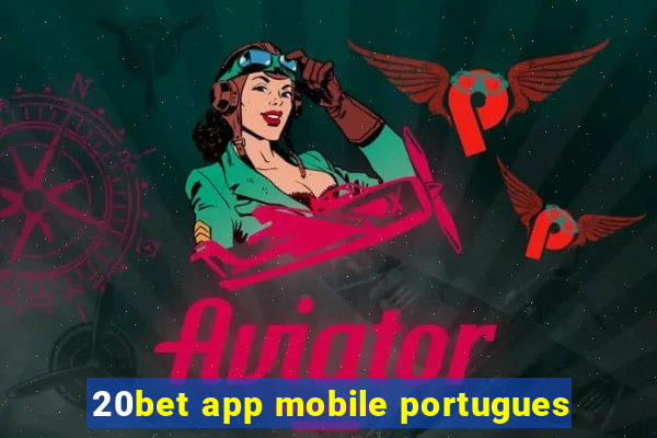 20bet app mobile portugues