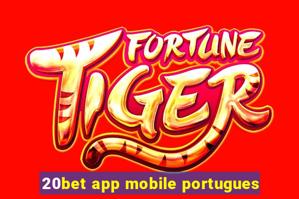 20bet app mobile portugues