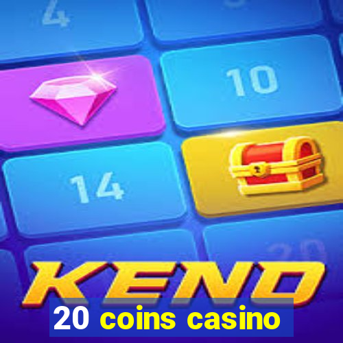 20 coins casino