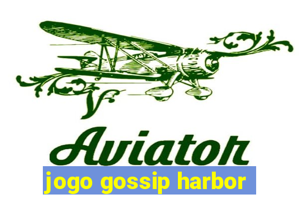 jogo gossip harbor