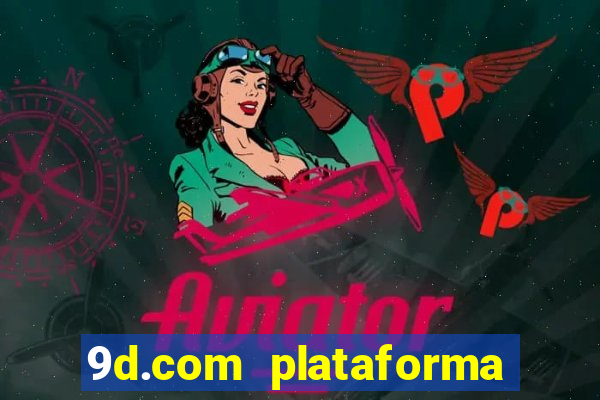 9d.com plataforma de jogos