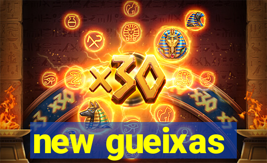 new gueixas