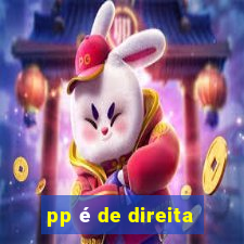 pp é de direita