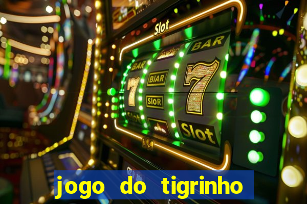 jogo do tigrinho com b?nus grátis no cadastro