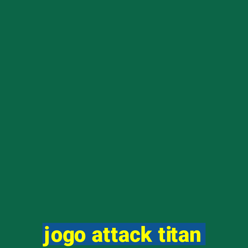 jogo attack titan