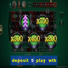 deposit 5 play wth 40 bingo