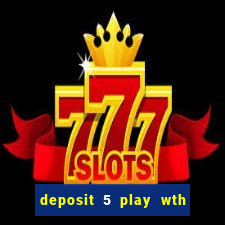 deposit 5 play wth 40 bingo