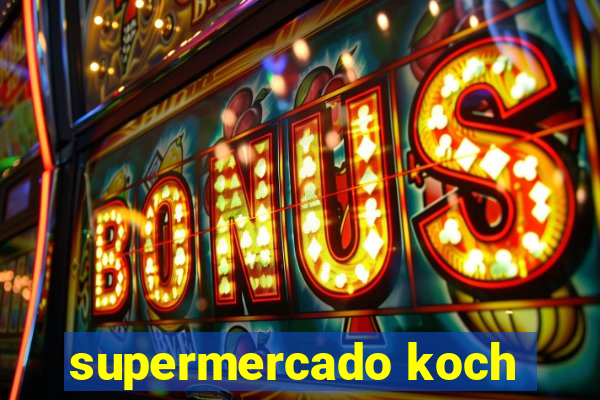 supermercado koch