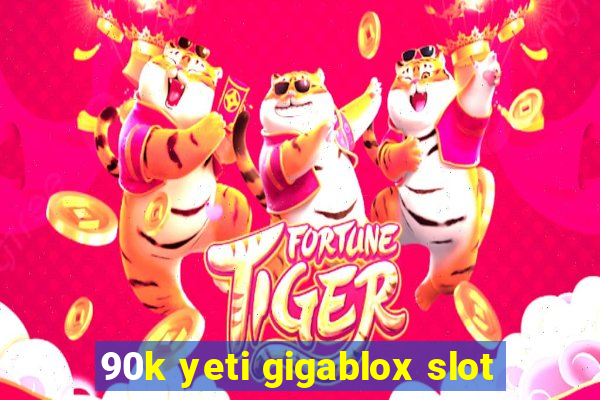 90k yeti gigablox slot