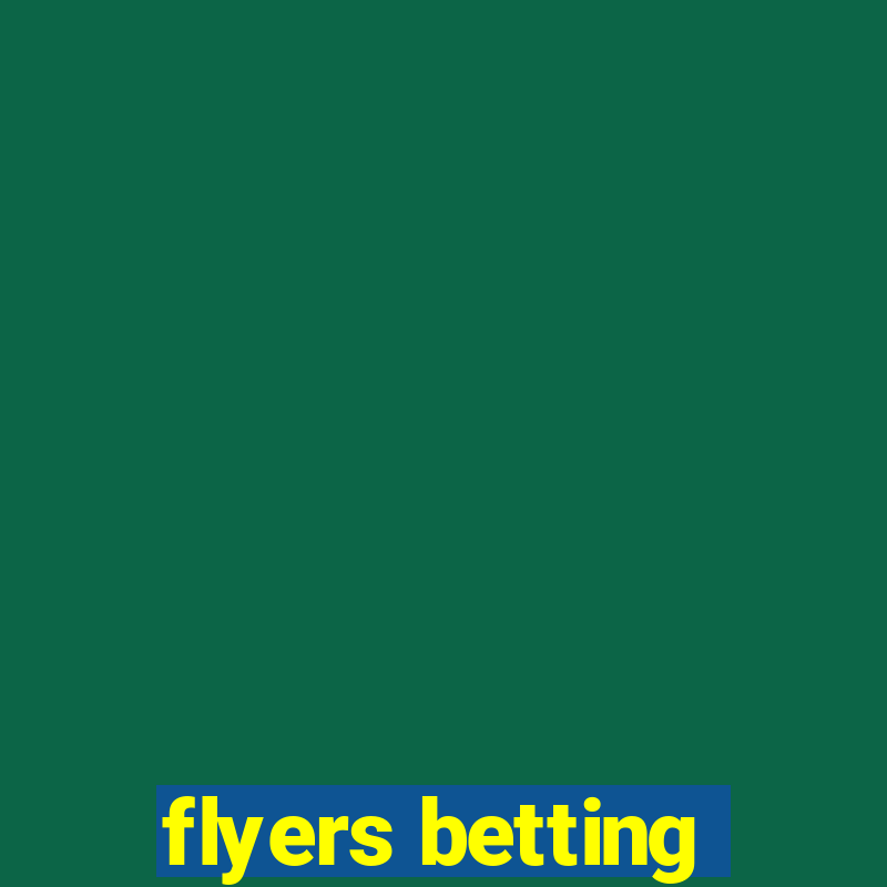 flyers betting